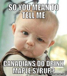 y22-so-you-mean-to-tell-me-canadians-do-drink-maple-syrup