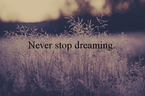 never stop dreaming